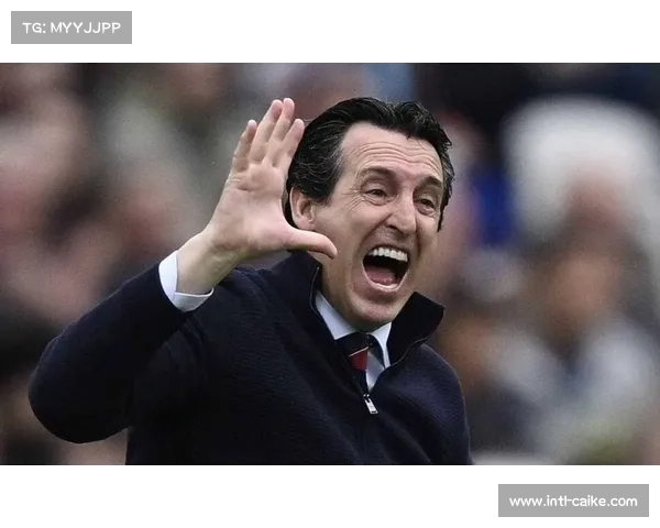 埃梅里谈维拉蜕变：信任球员与战术微调成就连胜奇迹